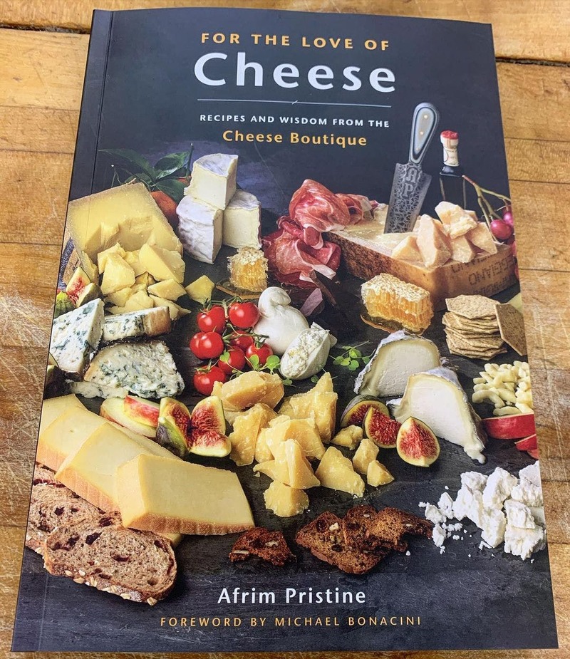 For the Love of Cheese: Recipes and Wisdom from the Cheese Boutique by Afrim Pristine